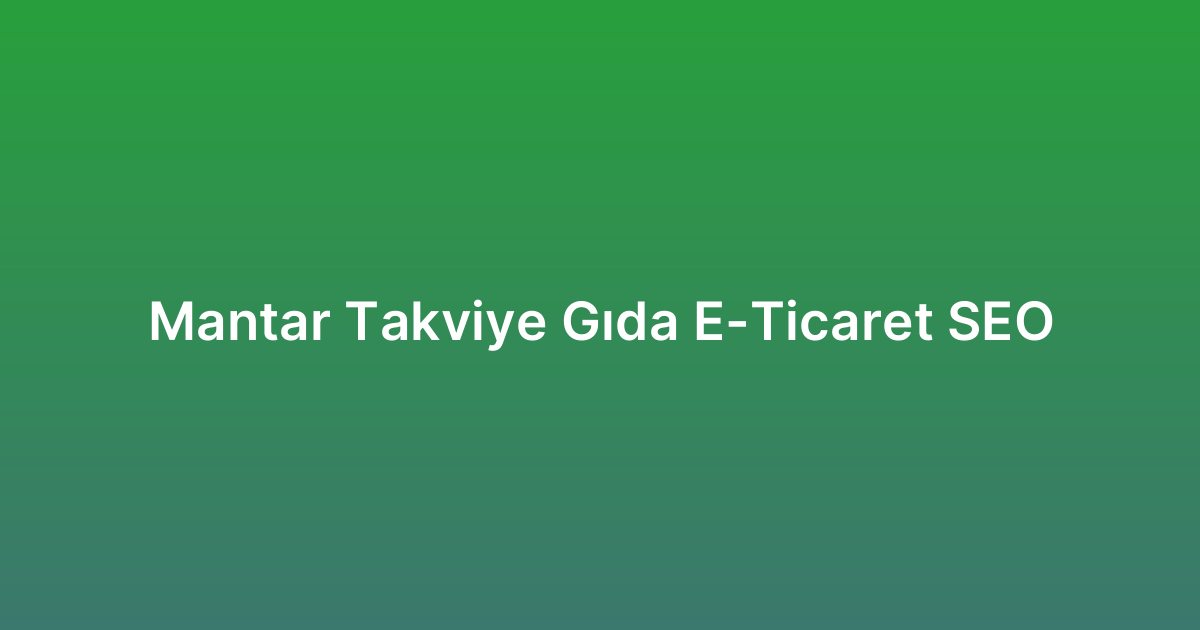Mantar Takviye Gıda E-Ticaret SEO