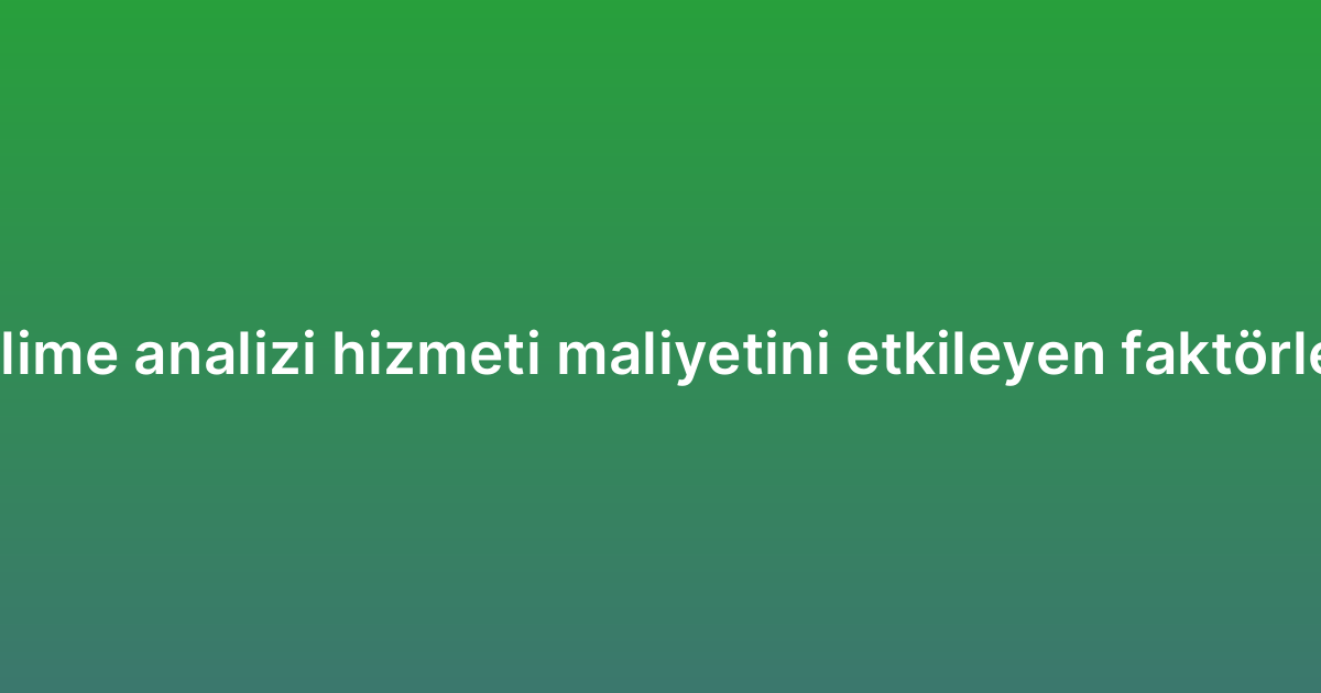 Anahtar kelime analizi hizmeti maliyetini etkileyen faktörler nelerdir?