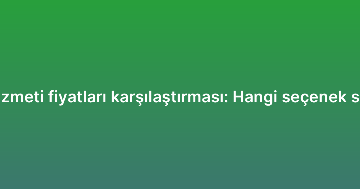Backlink hizmeti fiyatları karşılaştırması: Hangi seçenek size uygun?