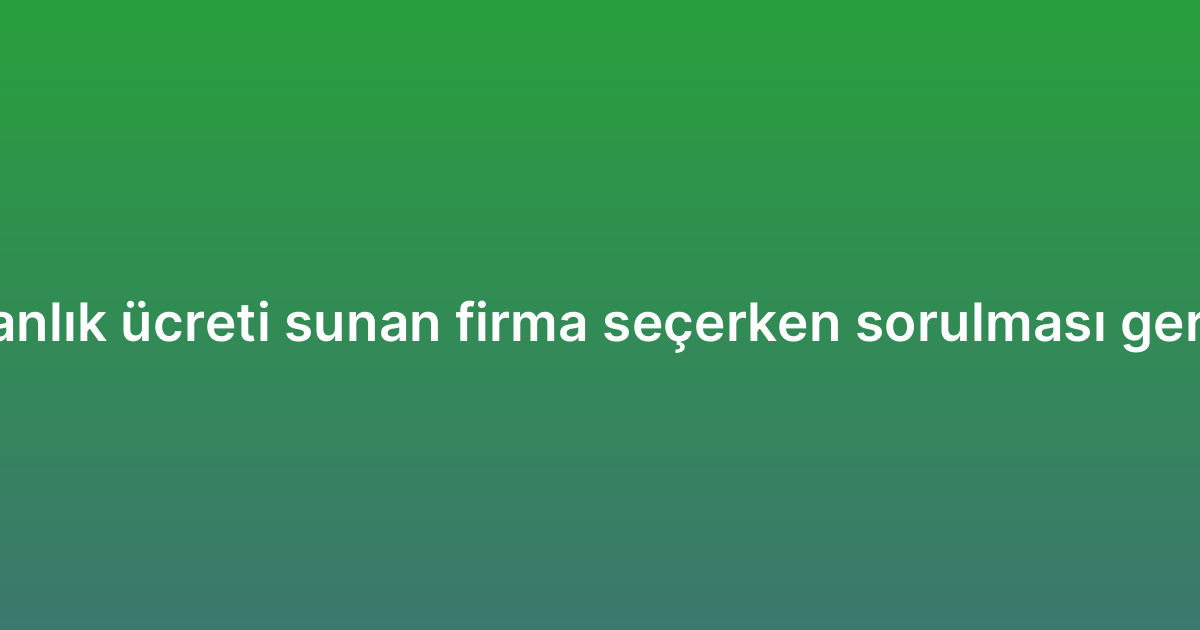 SEO danışmanlık ücreti sunan firma seçerken sorulması gereken sorular